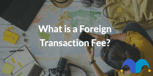 An image of a map with the text "What is a foreign transaction fee?" and The Motley Fool jester hat logo