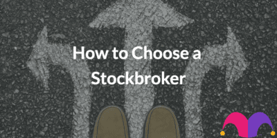 A graphic of arrows indicating a decision to be made with the text "How to Choose a Stockbroker"