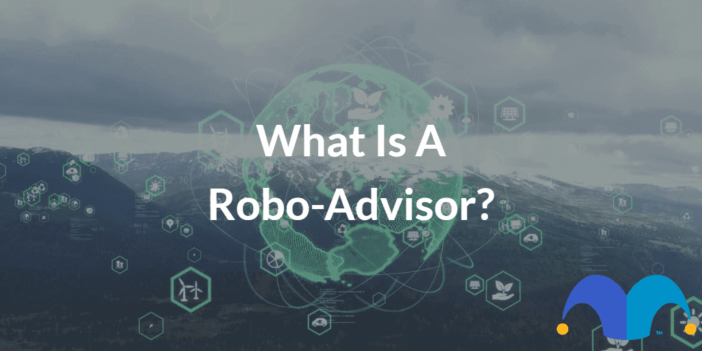 Environmental technology concept with the text “What is a robo-advisor?” and The Motley Fool jester cap logo
