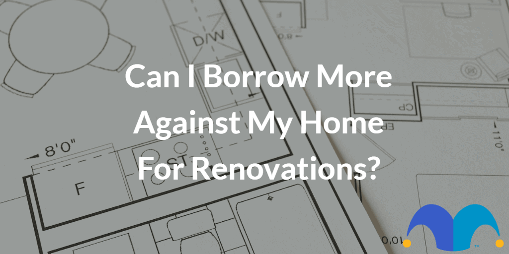 Home blueprint with the text “Can I borrow more against my home for renovations?” and The Motley Fool jester cap logo
