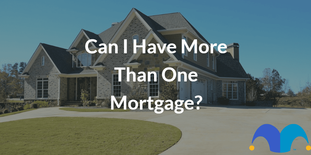 Single family house with the text “Can I have more than one mortgage?” and The Motley Fool jester cap logo