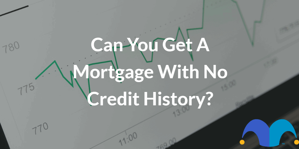 Credit History on screen with the text “Can you get a mortgage with no credit history?” and The Motley Fool jester cap logo
