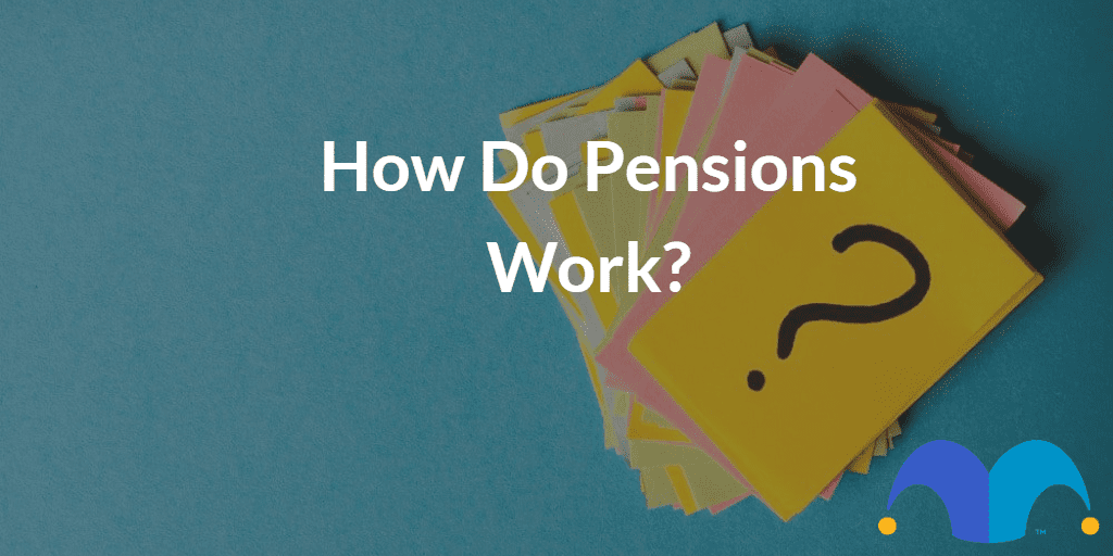 Stack of post its with the text “How do pensions work?” and The Motley Fool jester cap logo
