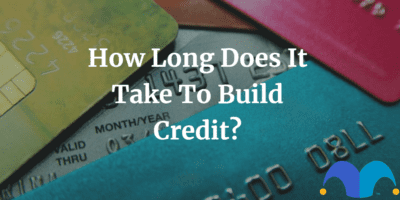 Stack of credit cards with text “How long does it take to build credit” and The Motley Fool jester cap logo