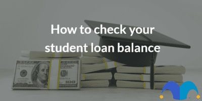 Stacks of money with graduation cap with the text “How to check your student loan balance” and The Motley Fool jester cap logo