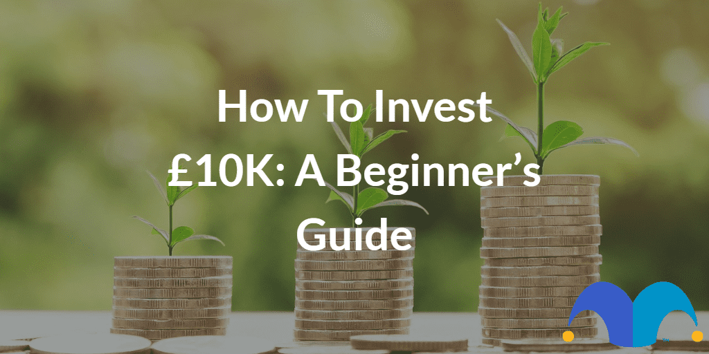 Stack of growing coins with the text “How to invest £10K a beginner’s guide” and The Motley Fool jester cap logo