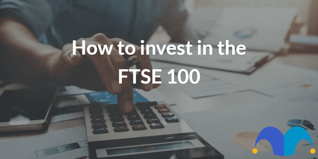 Business man using calculator with computer laptop with the text “How to invest in the FTSE 100” and The Motley Fool jester cap logo