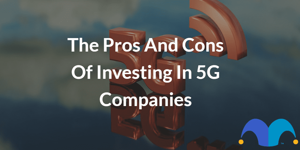 3D 5G logo with the text “The pros and cons of investing in 5G companies” and The Motley Fool jester cap logo