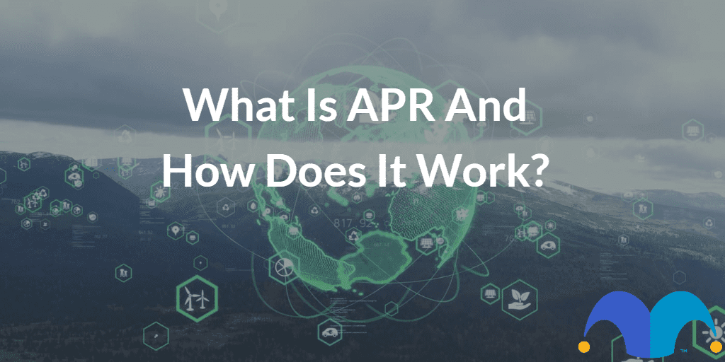 Global green investment with the text “What is APR and how does it work?” and The Motley Fool jester cap logo