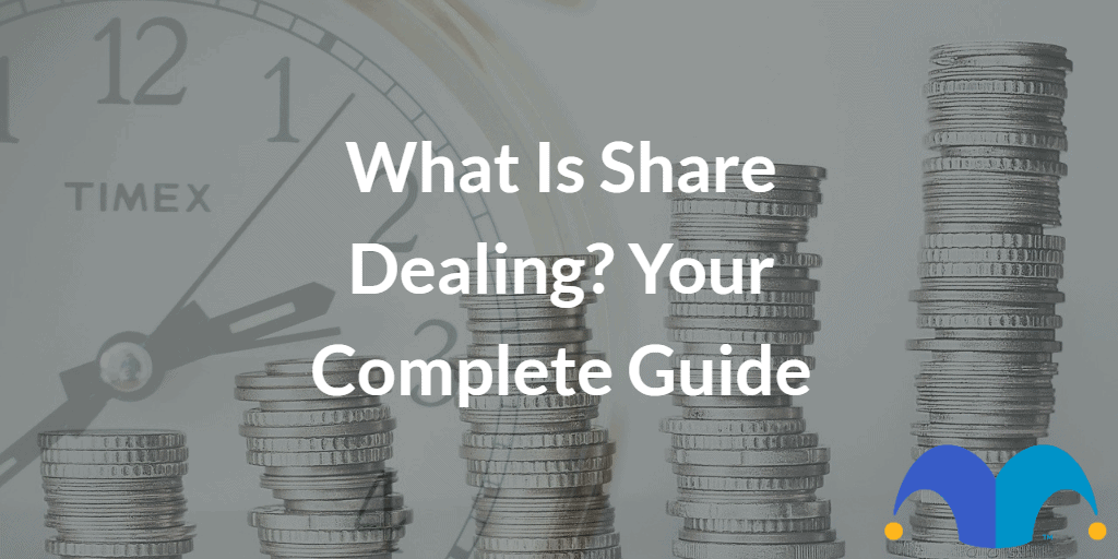 piles of coins with the text “What is Share Dealing Your Complete Guide” and The Motley Fool jester cap logo
