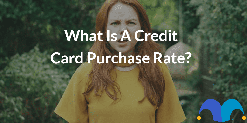 Confused girl with the text “What is a credit card purchase rate?” and The Motley Fool jester cap logo