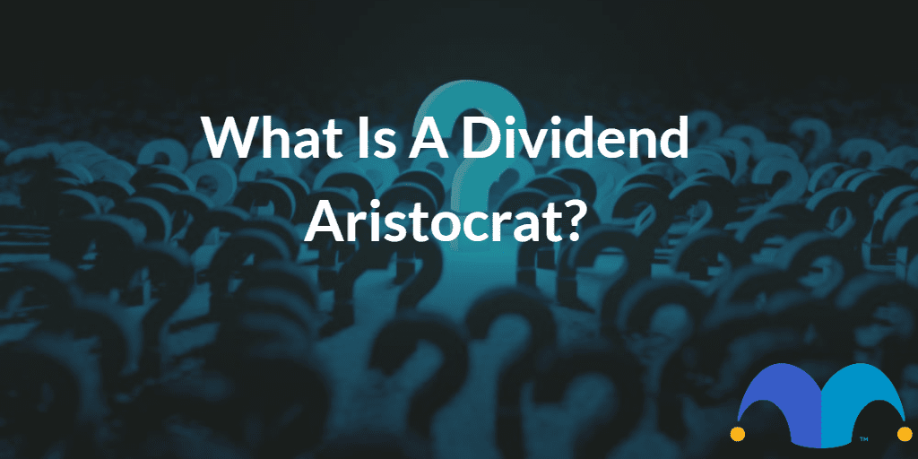 Series of questions with the text “What is a dividend aristocrat?” and The Motley Fool jester cap logo