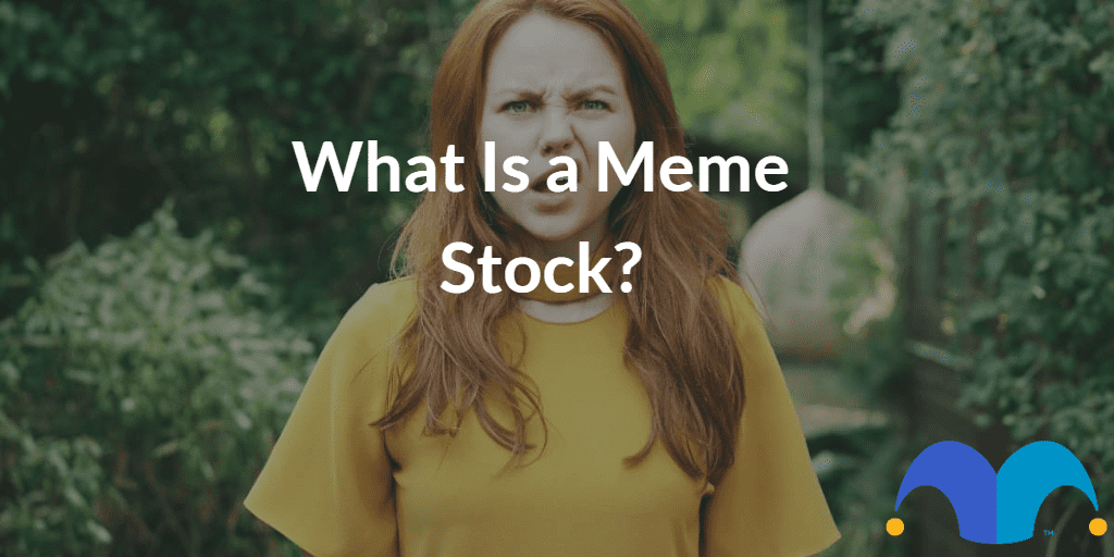 Confused girl with the text “What is a meme stock?” and The Motley Fool jester cap logo