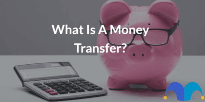 Piggy bank with the text “What is a money transfer?” and The Motley Fool jester cap logo