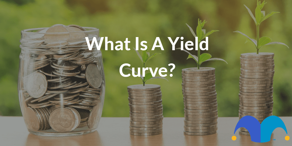 Jar and pile of coins with the text “What is a yield curve?” and The Motley Fool jester cap logo