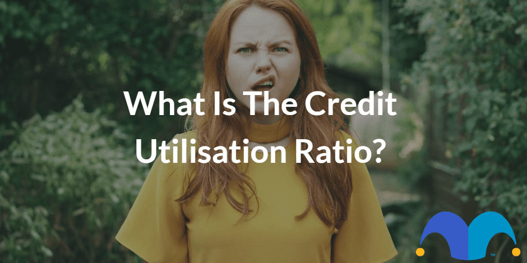 Confused girl looking forward with the text “What is the credit utilisation ratio?” and The Motley Fool jester cap logo