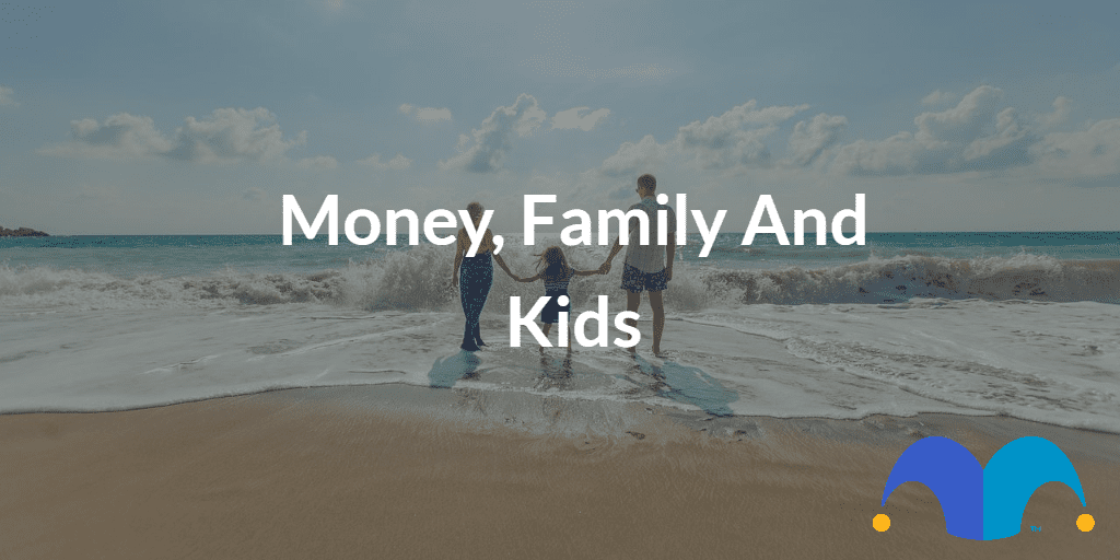 Family at beach with the text “Money, family and kids” and The Motley Fool jester cap logo