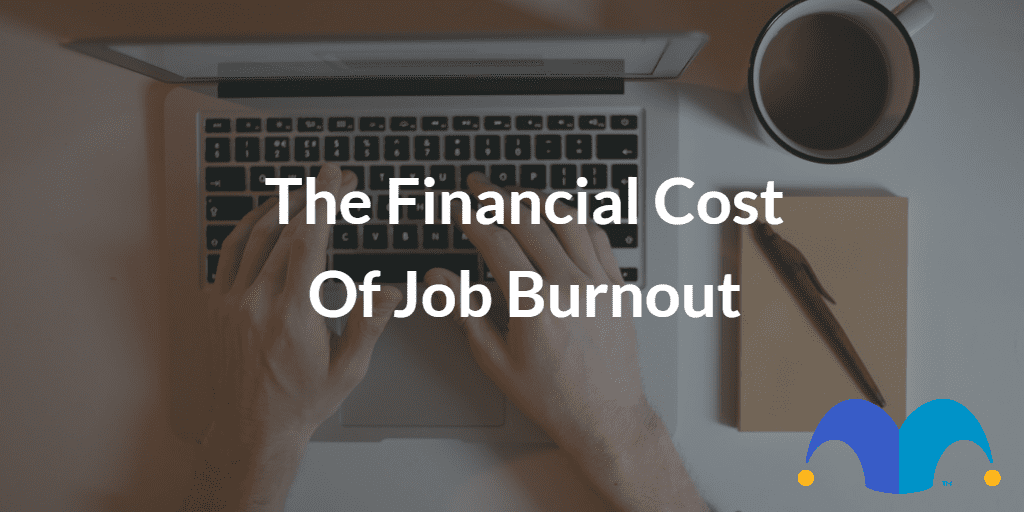 hands working on laptop with the text “The financial cost of job burnout” and The Motley Fool jester cap logo