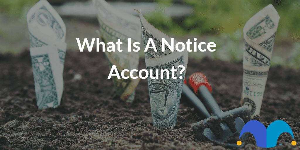 Dollars growing out of soil with the text “What is a notice account?” and The Motley Fool jester cap logo
