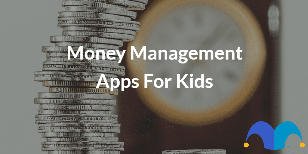 Stack of coins with the text “money management apps for kids” and The Motley Fool jester cap logo