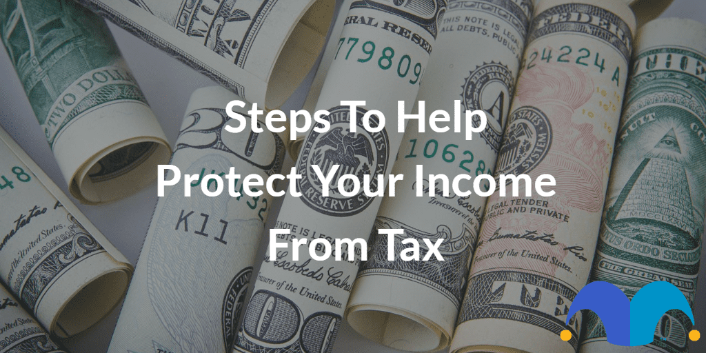 rolled up dollars with the text “steps to help protect your income from tax” and The Motley Fool jester cap logo