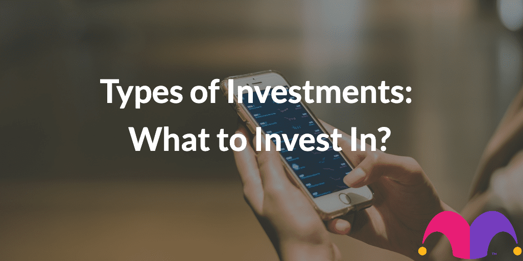 A hand holding a phone with the text, "Types of Investments: What to Invest In?" and The Motley Fool jester cap logo