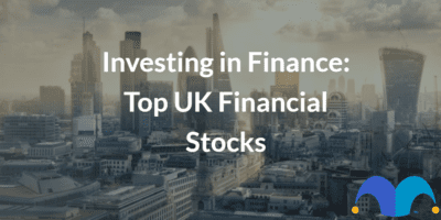City landscape with the text “Investing in Finance: Top UK Financial Stocks” and The Motley Fool jester cap logo