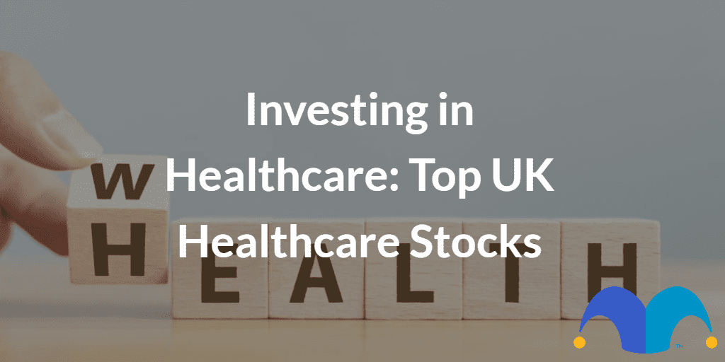HEALTH in toy blocks with the text “Investing in Healthcare Top UK Healthcare Stocks” and The Motley Fool jester cap logo