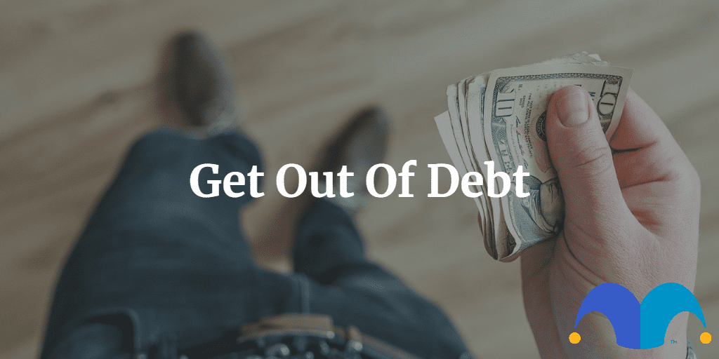Man holding money with the text “Get out of debt” and The Motley Fool jester cap logo