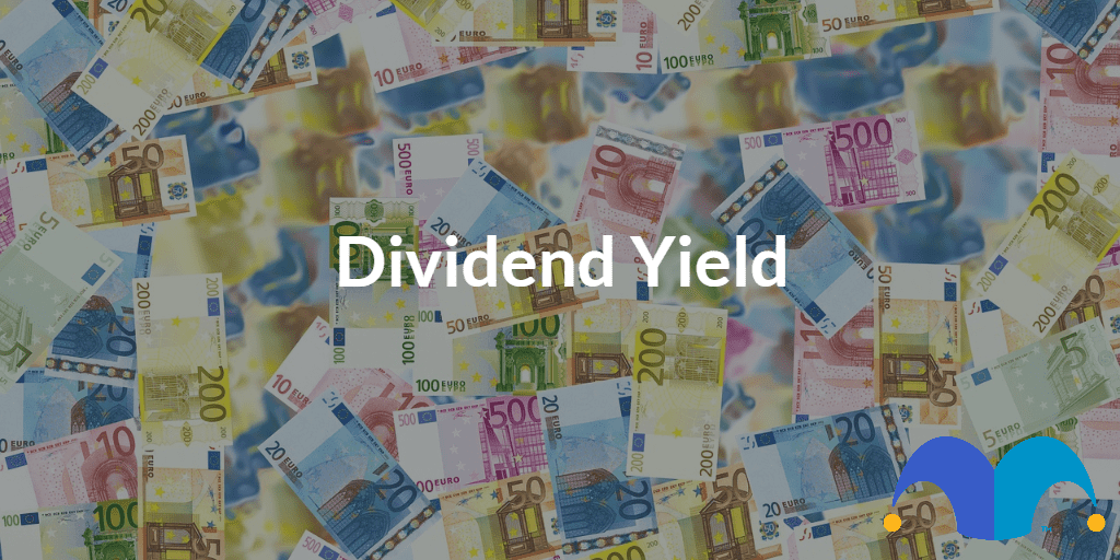 Pile of Euros with the text “Dividend Yield” and The Motley Fool jester cap logo