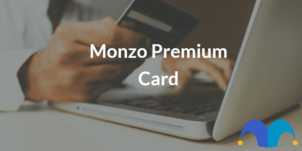Man holding credit card with the text “Monzo Premium Card” and The Motley Fool jester cap logo