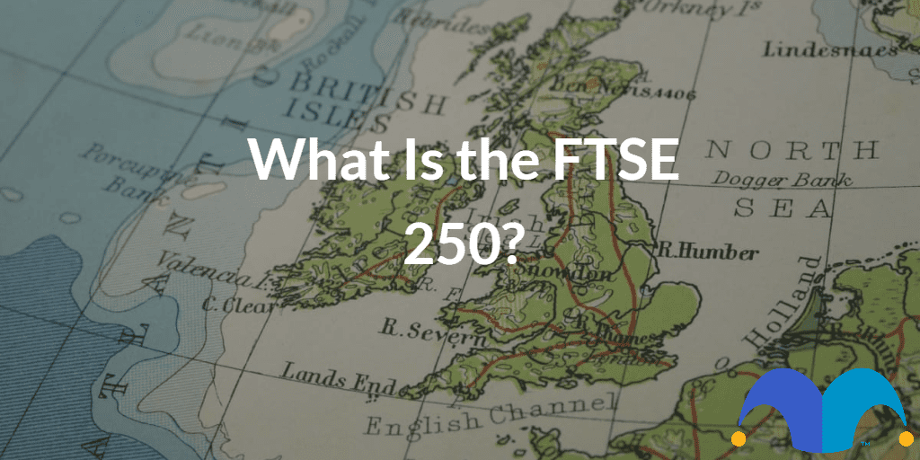 Map image with the text “What Is the FTSE 250” and The Motley Fool jester cap logo