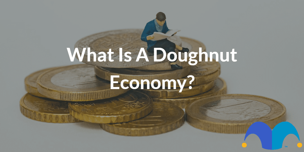 Man sitting on coins with the text “What is a doughnut economy?” and The Motley Fool jester cap logo