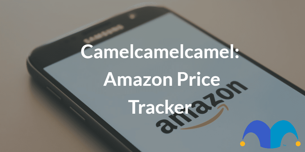 Amaon app on the phone with the text “camelcamelcamel: Amazon Price Tracker” and The Motley Fool jester cap logo