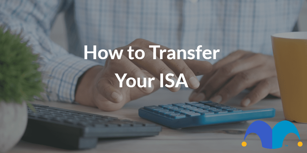 Man working on calculator with the text “how to transfer your ISA” and The Motley Fool jester cap logo