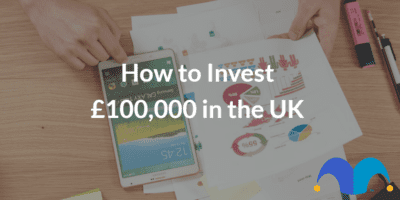 Investing charts with the text “How to Invest £100,000 in the UK” and The Motley Fool jester cap logo